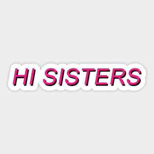 Hi Sisters! Sticker